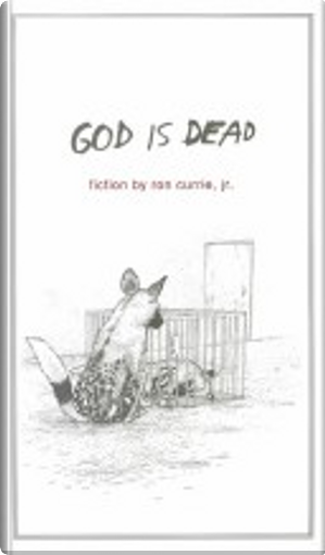 God Is Dead by Jr., Ron Currie