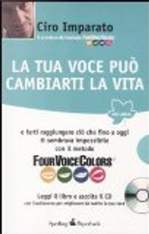La tua voce può cambiarti la vita. Con CD Audio by Ciro Imparato