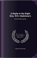 A Reply to the Right Hon. W.E. Gladstone's by Thomas John Capel