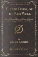 Tubber Derg, or the Red Well by William Carleton