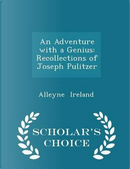 An Adventure with a Genius by Alleyne Ireland