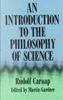 An Introduction to the Philosophy of Science by Rudolf Carnap