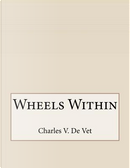 Wheels Within by Charles V. De Vet