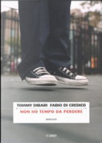 Non ho tempo da perdere by Fabio Di Credico, Tommy Dibari