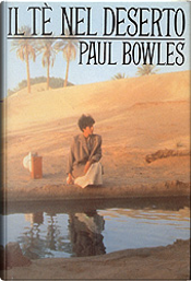 Il tè nel deserto by Paul Bowles