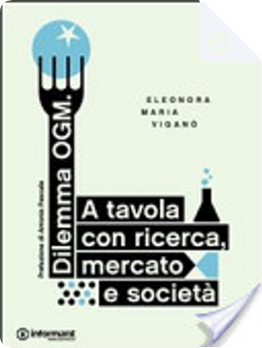 Dilemma Ogm by Antonio Pascale, Eleonora Maria Viganò