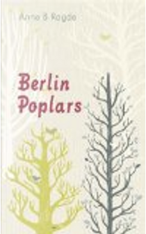Berlin Poplars by Anne B Ragde