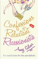 Confessions of a Reluctant Recessionista by Amy Silver