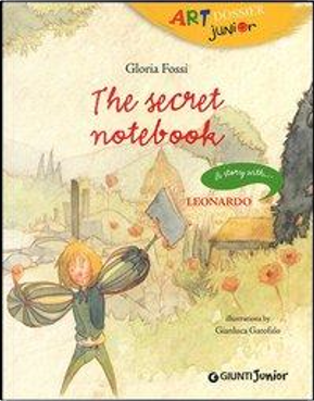 The secret notebook. A story with... Leonardo by Gloria Fossi
