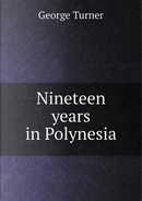 Nineteen Years in Polynesia by George Turner