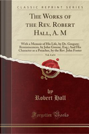 The Works of the Rev. Robert Hall, A. M, Vol. 4 of 4 by Robert Hall