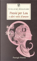 Poesie per Lou e altri versi d'amore by Guillaume Apollinaire