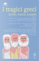 I tragici greci by Eschilo, Euripide, Sofocle