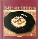 Un dolce saluto dalle Dolomiti by Christoph Mayr, Richard Ploner
