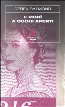 E morì a occhi aperti by Derek Raymond