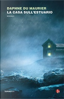 La casa sull'estuario by Daphne Du Maurier
