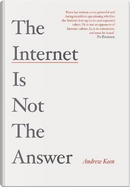 The Internet is Not the Answer by Andrew Keen