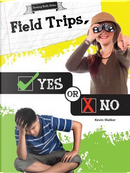 Field Trips, Yes or No by Kevin Walker