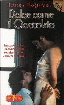 Dolce come il cioccolato by Laura Esquivel