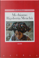 Mi chiamo Rigoberta Menchu' by Elisabeth Burgos