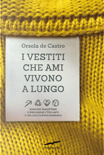 I vestiti che ami vivono a lungo by Orsola de Castro