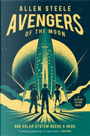 Avengers of the Moon by Allen Steele