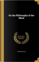 ON THE PHILOSOPHY OF THE MIND by James Douglas