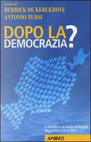 Dopo la democrazia? Il potere e la sfera pubblica nell'epoca delle reti