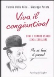 Viva il congiuntivo! by Giuseppe Patota, Valeria Della Valle Viva il congiuntivo! by Giuseppe Patota, Valeria Della Valle