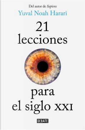 21 lecciones para el siglo XXI/ 21 Lessons for the 21st Century by Yuval Noah Harari
