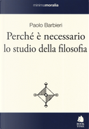 Perché è necessario lo studio della filosofia by Paolo Barbieri
