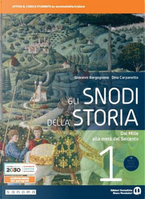 Gli snodi della storia. Vol. 1 by Dino Carpanetto, Giovanni Borgognone