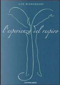 L'esperienza del respiro by Ilse Middendorf