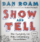 Show and Tell by Dan Roam