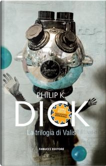 La trilogia di Valis by Philip K. Dick