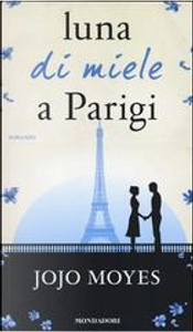 Luna di miele a Parigi by Jojo Moyes
