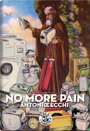 No More Pain by Antonio Cecchi