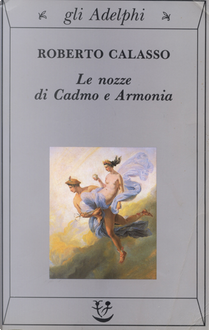 Le nozze di Cadmo e Armonia by Roberto Calasso