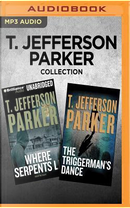 Where Serpents Lie / The Triggerman's Dance by T. Jefferson Parker