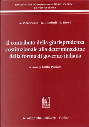 Il contributo della giurisprudenza costituzionale alla determinazione della forma di governo italiana by Alessandra Concaro, Alessandro Pizzorusso, Andrea Pertici, Augusto Cerri, Barbara Romano, Carmela Salazar, Elena Bindi, Elena Malfatti, Emanuele Rossi, Enzo Cheli, Fabio Tirio, Francesco Dal Canto, Gaetano Azzariti, Gian Luca Conti, Ginevra Cerrina Feroni, Giovanni Vaglio, Luisa Azzena, Mario Dogliani, Maura Magioncalda, Michele Passaro, Nicola Vizioli, Paolo Bianchi, Paolo Nicosia, Roberto Romboli, Salvatore Vuoto, Saulle Panizza, Silvia Sciandra Il contributo della giurisprudenza costituzionale alla determinazione della forma di governo italiana by Alessandra Concaro, Alessandro Pizzorusso, Andrea Pertici, Augusto Cerri, Barbara Romano, Carmela Salazar, Elena Bindi, Elena Malfatti, Emanuele Rossi, Enzo Cheli, Fabio Tirio, Francesco Dal Canto, Gaetano Azzariti, Gian Luca Conti, Ginevra Cerrina Feroni, Giovanni Vaglio, Luisa Azzena, Mario Dogliani, Maura Magioncalda, Michele Passaro, Nicola Vizioli, Paolo Bianchi, Paolo Nicosia, Roberto Romboli, Salvatore Vuoto, Saulle Panizza, Silvia Sciandra