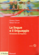 Le lingue e il linguaggio by Giorgio Graffi, Sergio Scalise