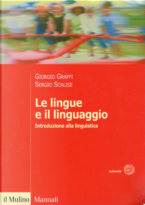 Le lingue e il linguaggio by Giorgio Graffi, Sergio Scalise