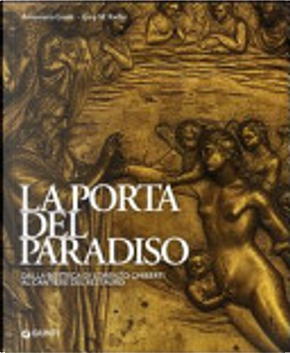 La porta del paradiso. Dalla bottega di Ghiberti al cantiere del restauro by Annamaria Giusti