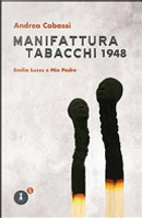 Manifattura Tabacchi 1948. Emilio Lussu e mio padre by Andrea Cabassi