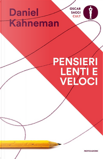 Pensieri lenti e veloci by Daniel Kahneman