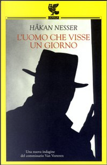 L'uomo che visse un giorno by Hakan Nesser