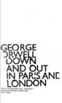 Down and Out in Paris and London by George Orwell