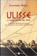 Ulisse. Il mare color del vino by Giovanni Nucci
