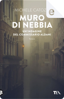 Muro di nebbia by Michele Catozzi