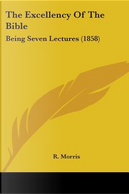 The Excellency of the Bible by R. Morris